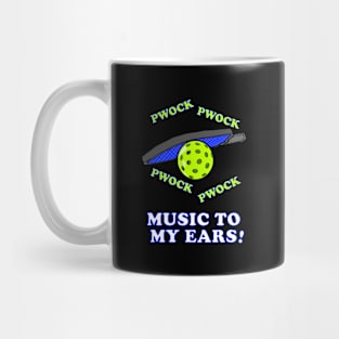 PICKLEBALL PWOCK PWOCK MUSIC TO MY EARS Funny Pickleball Mug